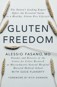Gluten Freedom (The Nation's Leading Expert Offers the Essential Guide to a Healthy, Gluten-Free Lifestyle) - 9781118423103 by Alessio Fasano, Susie Flaherty, Rich Gannon, 9781118423103