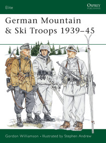 German Mountain & Ski Troops 1939-45 by Gordon Williamson, Stephen Andrew, 9781855325722