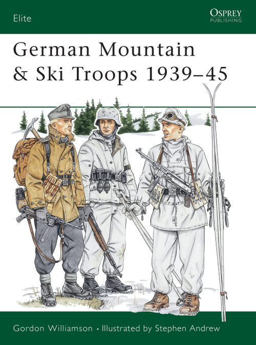 German Mountain & Ski Troops 1939-45 by Gordon Williamson, Stephen Andrew, 9781855325722