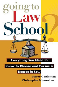 Going to Law School (Everything You Need to Know to Choose and Pursue a Degree in Law) by Harry Castleman, Christopher Niewoehner, 9780471149071