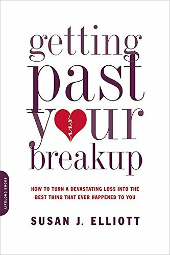 Getting Past Your Breakup (How to Turn a Devastating Loss into the Best Thing That Ever Happened to You) by Susan J. Elliott, 9780738213286