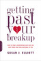 Getting Past Your Breakup (How to Turn a Devastating Loss into the Best Thing That Ever Happened to You) by Susan J. Elliott, 9780738213286