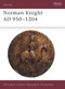 Norman Knight AD 950-1204 by Christopher Gravett, Christa Hook, 9781855322875