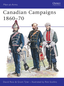 Canadian Campaigns 1860-70 by David Ross, Grant Tyler, Richard Scollins, 9781855322264
