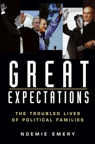 Great Expectations (The Troubled Lives of Political Families) by Noemie Emery, 9780471234890