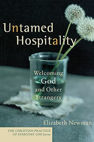 Untamed Hospitality (Welcoming God and Other Strangers) by Elizabeth Newman, 9781587431760