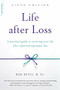 Life after Loss (A Practical Guide to Renewing Your Life after Experiencing Major Loss) by Bob Deits, 9780738219615
