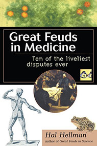 Great Feuds in Medicine (Ten of the Liveliest Disputes Ever) - 9780471208334 by Hal Hellman, 9780471208334