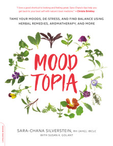 Moodtopia (Tame Your Moods, De-Stress, and Find Balance Using Herbal Remedies, Aromatherapy, and More) by Sara Chana Silverstein, 9780738220048