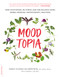 Moodtopia (Tame Your Moods, De-Stress, and Find Balance Using Herbal Remedies, Aromatherapy, and More) by Sara Chana Silverstein, 9780738220048