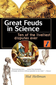 Great Feuds in Science (Ten of the Liveliest Disputes Ever) by Hal Hellman, 9780471350668