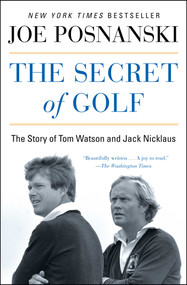 The Secret of Golf (The Story of Tom Watson and Jack Nicklaus) by Joe Posnanski, 9781476766447