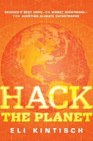 Hack the Planet (Science's Best Hope - or Worst Nightmare - for Averting Climate Catastrophe) by Eli Kintisch, 9780470524268