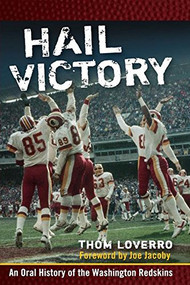 Hail Victory (An Oral History of the Washington Redskins) by Thom Loverro, 9780470179246