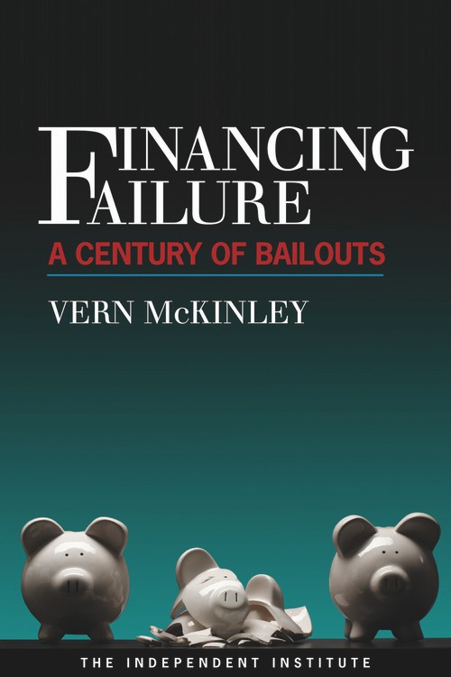 Financing Failure (A Century of Bailouts) - 9781598130539 by Vern McKinley, 9781598130539