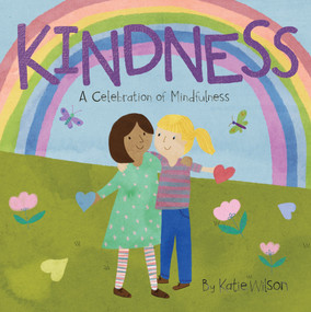 Kindness (A Celebration of Mindfulness) - 9781486721122 by Katie Wilson, 9781486721122
