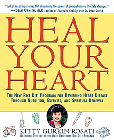 Heal Your Heart (The New Rice Diet Program for Reversing Heart Disease Through Nutrition, Exercise, and Spiritual Renewal) by Kitty Gurkin Rosati, 9780471157021