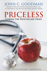 Priceless (Curing the Healthcare Crisis) by John C. Goodman, 9781598130836