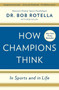 How Champions Think (In Sports and in Life) by Bob Rotella, Bob Cullen, 9781476788647