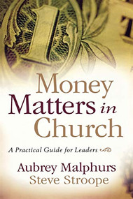 Money Matters in Church (A Practical Guide for Leaders) by Aubrey Malphurs, Steve Stroope, 9780801066276