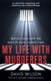 My Life with Murderers (Behind Bars with the World's Most Violent Men) by Dr. David Wilson, 9780751574135