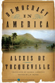 Democracy in America by Alexis de Tocqueville, 9780061127922