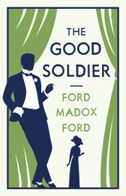 The Good Soldier (Annotated Edition (Alma Classics Evergreens)) - 9781847494955 by Ford Madox Ford, 9781847494955
