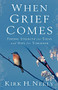 When Grief Comes (Finding Strength for Today and Hope for Tomorrow) by Kirk Neely, 9780801067600