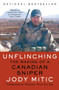 Unflinching (The Making of a Canadian Sniper) by Jody Mitic, 9781476795119