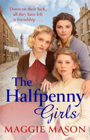 The Halfpenny Girls by Maggie Mason, 9780751580723