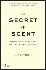 The Secret of Scent (Adventures in Perfume and the Science of Smell) by Luca Turin, 9780061133848