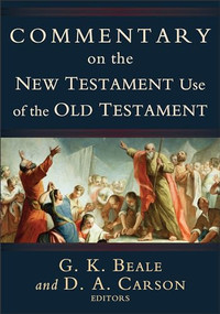 Commentary on the New Testament Use of the Old Testament by D. A. Carson, G. K. Beale, 9780801026935