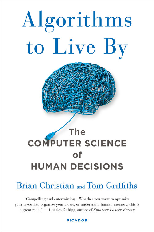 Algorithms to Live By (The Computer Science of Human Decisions) - 9781250118363 by Brian Christian, Tom Griffiths, 9781250118363