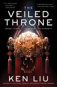 The Veiled Throne by Ken Liu, 9781481424332