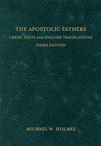 The Apostolic Fathers (Greek Texts and English Translations) by Michael W. Holmes, 9780801034688
