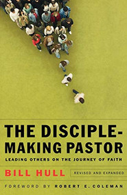 The Disciple-Making Pastor (Leading Others on the Journey of Faith) by Bill Hull, Robert E. Coleman, 9780801066221