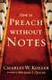 How to Preach without Notes by Charles W. Koller, Michael J. Quicke, 9780801091933