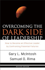 Overcoming the Dark Side of Leadership (How to Become an Effective Leader by Confronting Potential Failures) by Gary L. McIntosh, Samuel D. Rima, 9780801068355