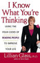 I Know What You're Thinking (Using the Four Codes of Reading People to Improve Your Life) by Lillian Glass, 9780471430292