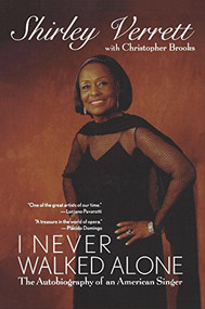 I Never Walked Alone (The Autobiography of an American Singer) by Shirley Verrett, Christopher Brooks, 9781684422234