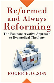 Reformed and Always Reforming (The Postconservative Approach to Evangelical Theology) by Roger E. Olson, Craig Evans, Lee McDonald, 9780801031694