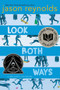 Look Both Ways (A Tale Told in Ten Blocks) by Jason Reynolds, Alexander Nabaum, 9781481438285
