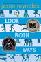 Look Both Ways (A Tale Told in Ten Blocks) by Jason Reynolds, Alexander Nabaum, 9781481438285