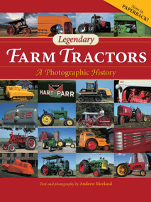 Legendary Farm Tractors (A Photographic History) by Andrew Morland, 9780760346068