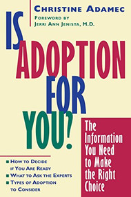 Is Adoption for You (The Information You Need to Make the Right Choice) by Christine Adamec, 9780471183129