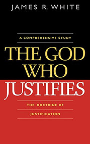 The God Who Justifies by James R. White, 9780764204814