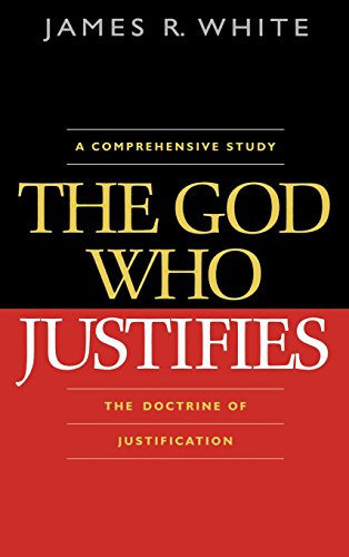 The God Who Justifies by James R. White, 9780764204814