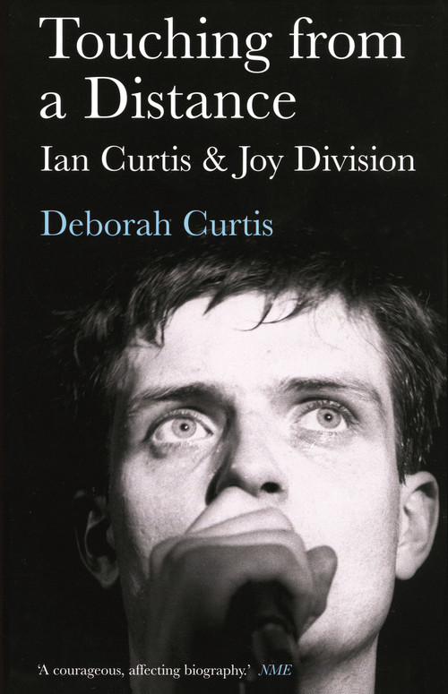 Touching from a Distance (Ian Curtis and Joy Division) by Deborah Curtis, 9780571224814