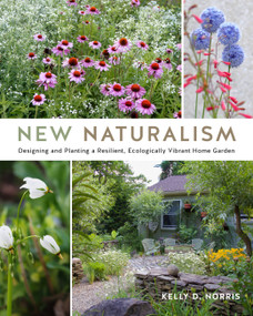 New Naturalism (Designing and Planting a Resilient, Ecologically Vibrant Home Garden) by Kelly D. Norris, 9780760368190