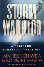 Storm Warrior (A Believer's Strategy for Victory) by Mahesh Chavda, Bonnie Chavda, Bill Johnson, 9780800794392